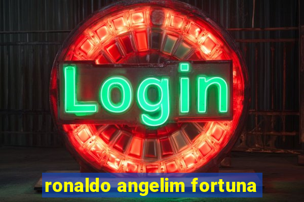 ronaldo angelim fortuna